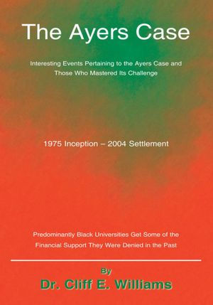 The Ayers Case: Interesting Events Pertaining to the Ayers Case and Those Who Mastered Its Challenge