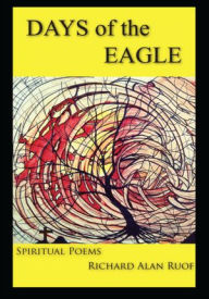 Title: DAYS of the EAGLE: Setting Sun or Morning Star?, Author: Richard Alan Ruof