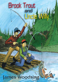 Title: Brook Trout and Uncle Willy, Author: James Woodsing