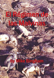 Title: El Régimen de las Malvinas, Author: Dr. Mike Bingham