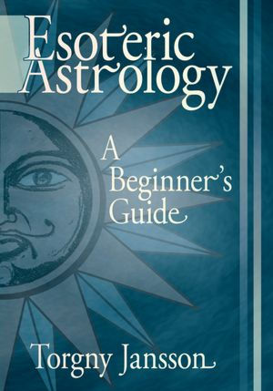 Esoteric Astrology: A Beginner's guide