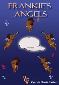 Title: Frankie's Angels, Author: Cynthia Harris Casteel