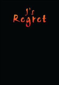 Title: J's Regret, Author: Jessie A. Snow