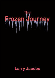 Title: The Frozen Journey, Author: Larry Jacobs