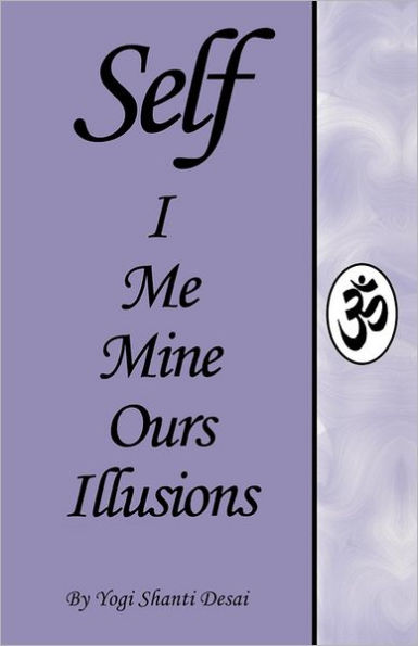SELF I Me Mine Ours Illusions