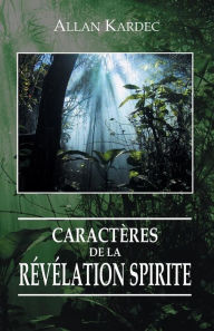 Title: Caractères de la Révélation Spirite, Author: Allan Kardec