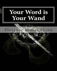 Title: Your Word is Your Wand, Author: Florence Scovel Shinn