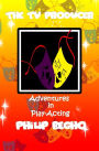 Adventures in Play-Acting: The TV Producer: Adventures in Play-Acting Series