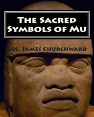 Title: The Sacred Symbols of Mu, Author: Col. James Churchward