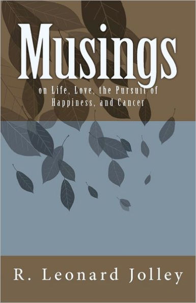 Musings: on Life, Love, the Pursuit of Happiness, and Cancer