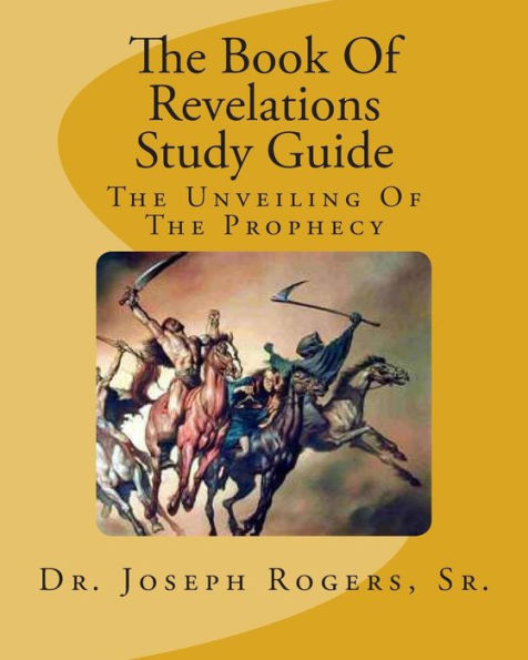 The Book Of Revelations Study Guide: The Unveiling Of The Prophecy