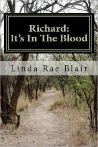 Title: Richard: It's In The Blood, Author: Linda Rae Blair