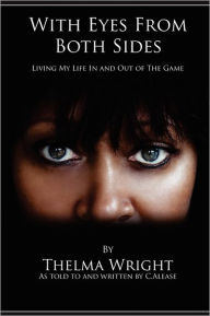 Title: With Eyes From Both Sides: Living My Life In and Out of the Game, Author: Thelma Wright