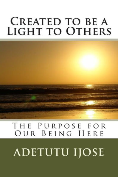 Created to be a Light to Others: The Purpose for Our Being Here