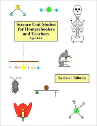 Title: Science Unit Studies for Homeschoolers and Teachers, Author: Susan Kilbride