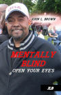 Mentally Blind: Open your eyes