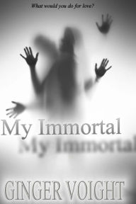 Title: My Immortal, Author: Ginger Voight