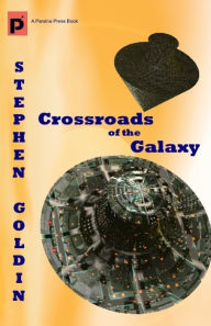 Title: Crossroads of the Galaxy, Author: Stephen Goldin
