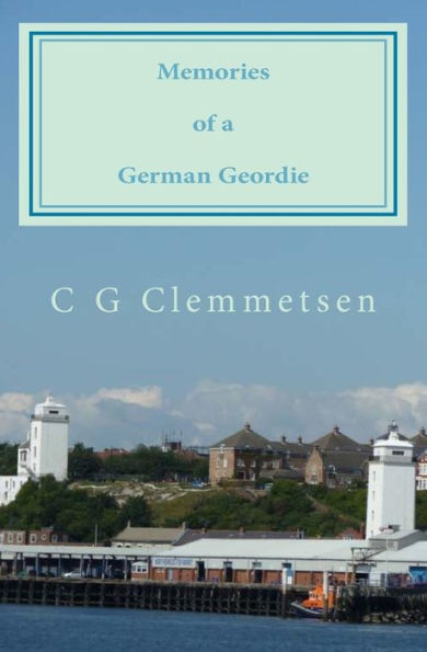 Memories of a German Geordie: Seventy years of highlights and lowlights