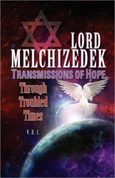 Lord Melchizedek - Transmissions of Hope,: Through Troubled Times