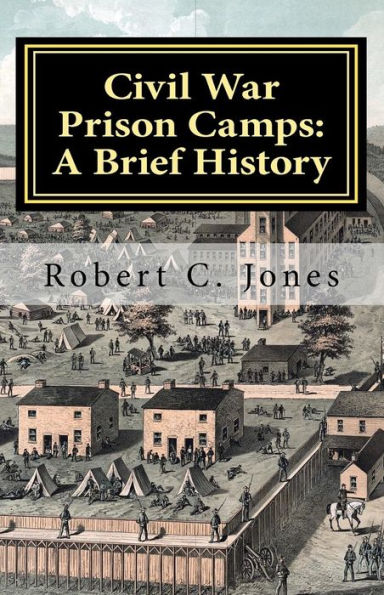 Civil War Prison Camps: A Brief History