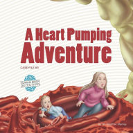 Title: A Heart Pumping Adventure: An Imaginative Journey Through the Circulatory System, Author: Katie Woods