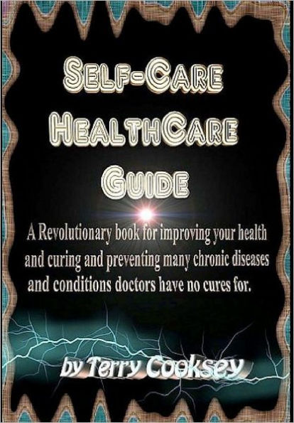 Self-Care HealthCare Guide: A Health and Food Guide to Cure Prevent Most Diseases Medical Conditions