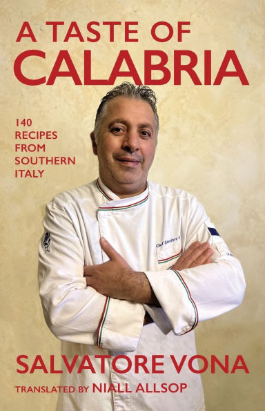 A taste of Calabria: 140 Recipes from Southern Italy