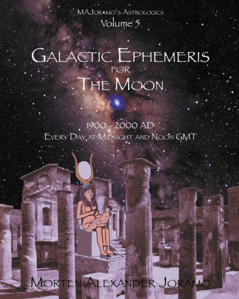 Galactic Ephemeris for the Moon 1900-2000 AD: Galactic Geocentric Astrology Series. Volumes 1-16
