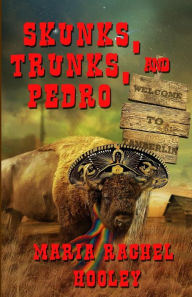 Title: Skunks, Trunks, & Pedro, Author: Maria Rachel Hooley