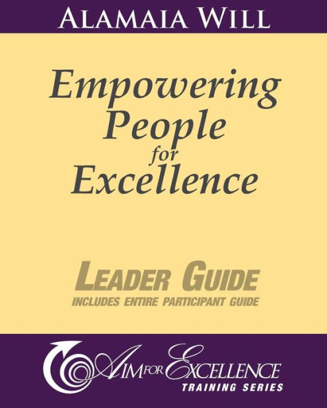 Empowering People for Excellence - Leader Guide: Aim for Excellence Training Series