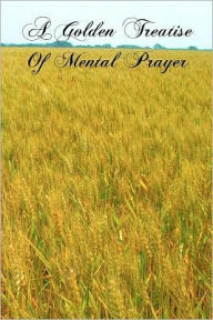 Title: A Golden Treatise Of Mental Prayer, Author: Blessed Fr Peter De Alcantara