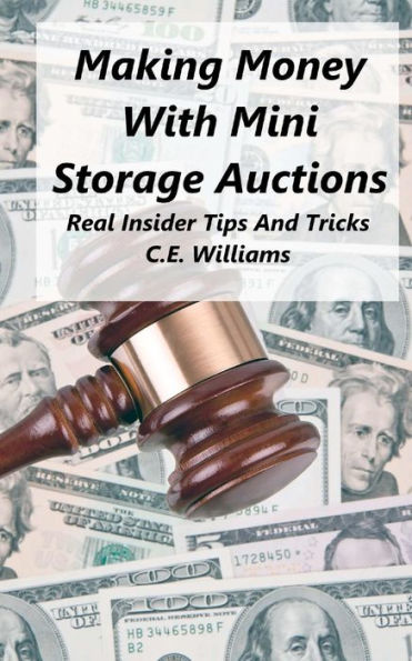 Making Money With Mini Storage Auctions: Real Insider Tips And Tricks