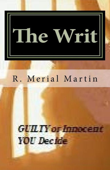 The Writ: Guilty or Innocent, You Decide