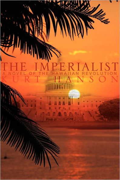 the Imperialist: A Novel of Hawaiian Revolution