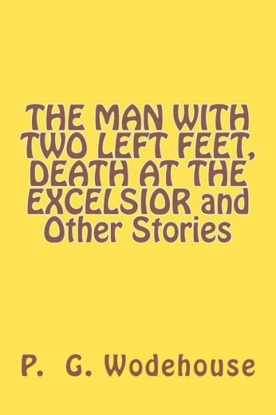 THE MAN WITH TWO LEFT FEET, DEATH AT THE EXCELSIOR and Other Stories
