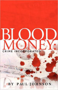 Title: Blood Money: Crime Incorporated, Author: Paul Johnson