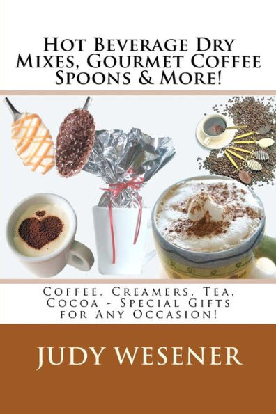 Hot Beverage Dry Mixes, Gourmet Coffee Spoons & More: Coffee, Creamers, Tea, Cocoa - Special Gifts for Any Occasion!