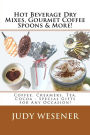 Hot Beverage Dry Mixes, Gourmet Coffee Spoons & More: Coffee, Creamers, Tea, Cocoa - Special Gifts for Any Occasion!