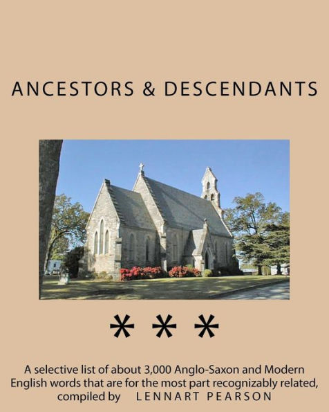 Ancestors and Descendants: A selective list of about 3,000 Anglo-Saxon and Modern English words that are for the most part recognizably related