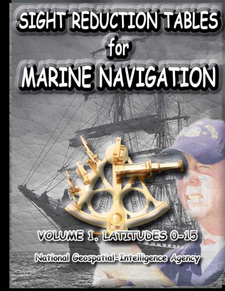 Sight Reduction Tables for Marine Navigation Volume 1