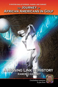 Title: A Missing Link In History: The Journey of African Americans in Golf, Author: Jim Dent