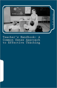 Title: Teacher's Handbook: A Common Sense Approach to Effective Teaching, Author: V P Sarin