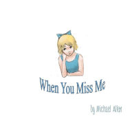 Title: When You Miss Me, Author: Michael Allen