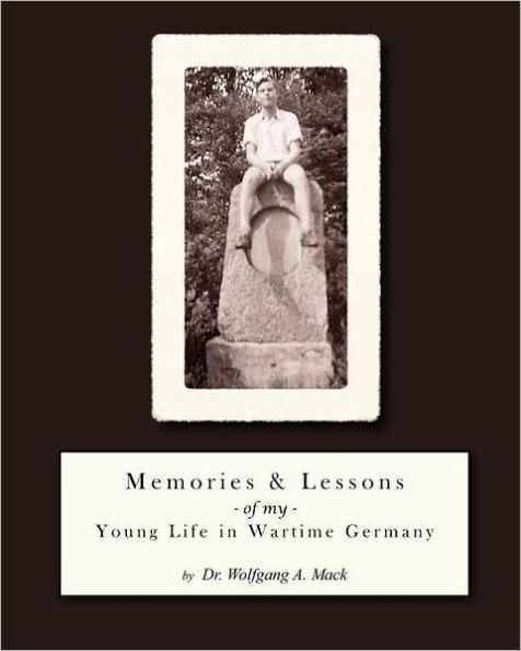 Memories and Lessons of my Young Life in Wartime Germany