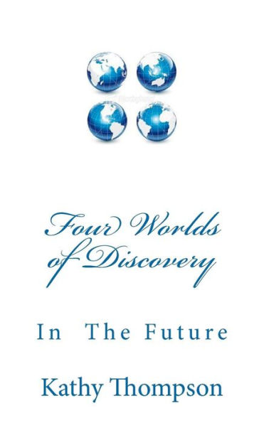 Four Worlds of Discovery: What Will The Future Be Like?