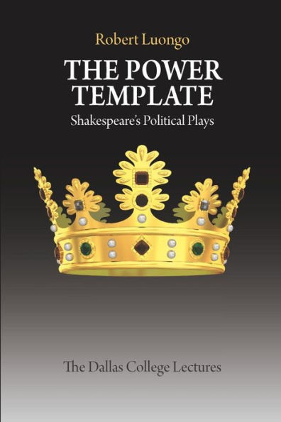 The Power Template: Shakespeare's Political Plays