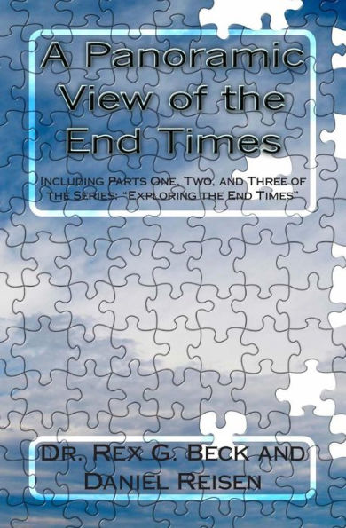 A Panoramic View of the End Times: Including Parts One, Two, and Three of the Series: "Exploring the End Times"