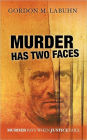 Murder Has Two Faces: Murder pays when justice fails.