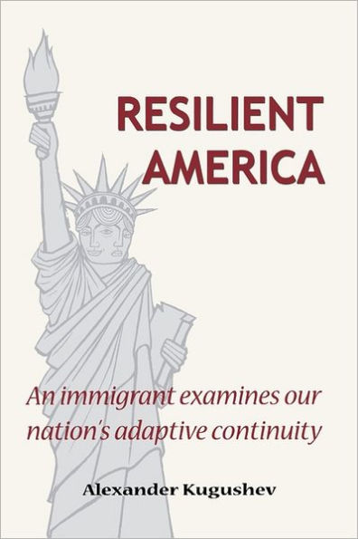 Resilient America: An immigrant examines our nation's adaptive Continuity